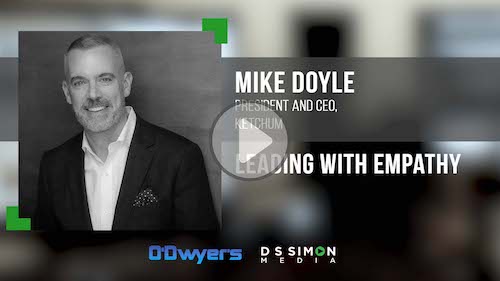 O'Dwyer's/DS Simon Video Interview Series: Mike Doyle, Pres. & CEO, Ketchum