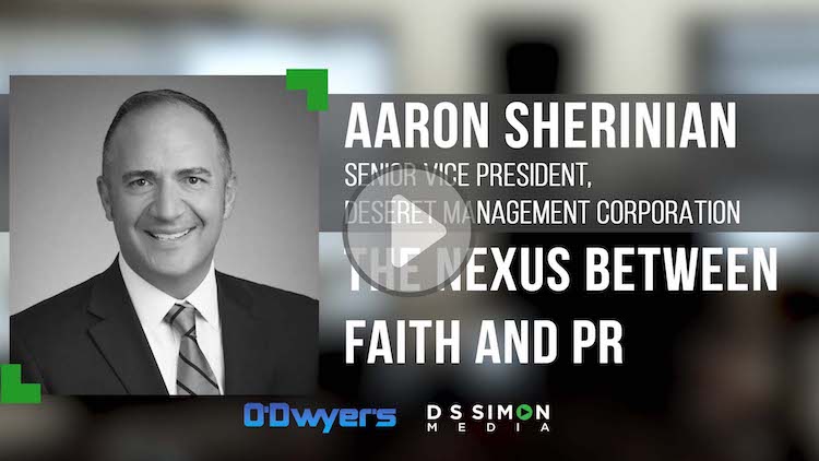 O'Dwyer's/DS Simon Video Interview Series: Aaron Sherinian, Sr. VP, Deseret Management Corp.