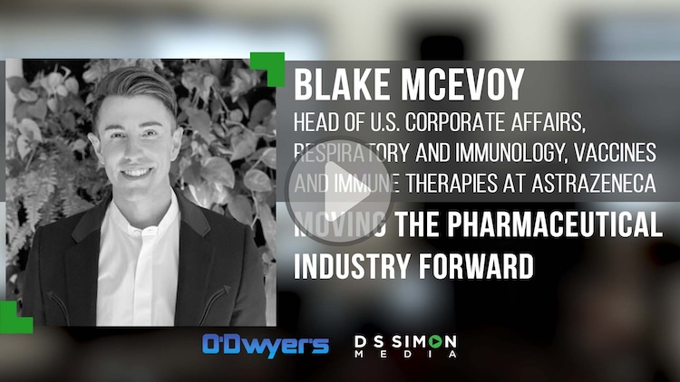 O'Dwyer's/DS Simon Video Interview Series: Blake McEvoy, Head of U.S. Corporate Affairs, AstraZeneca