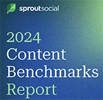 Sprout Social 2024 Content Benchmarks Report